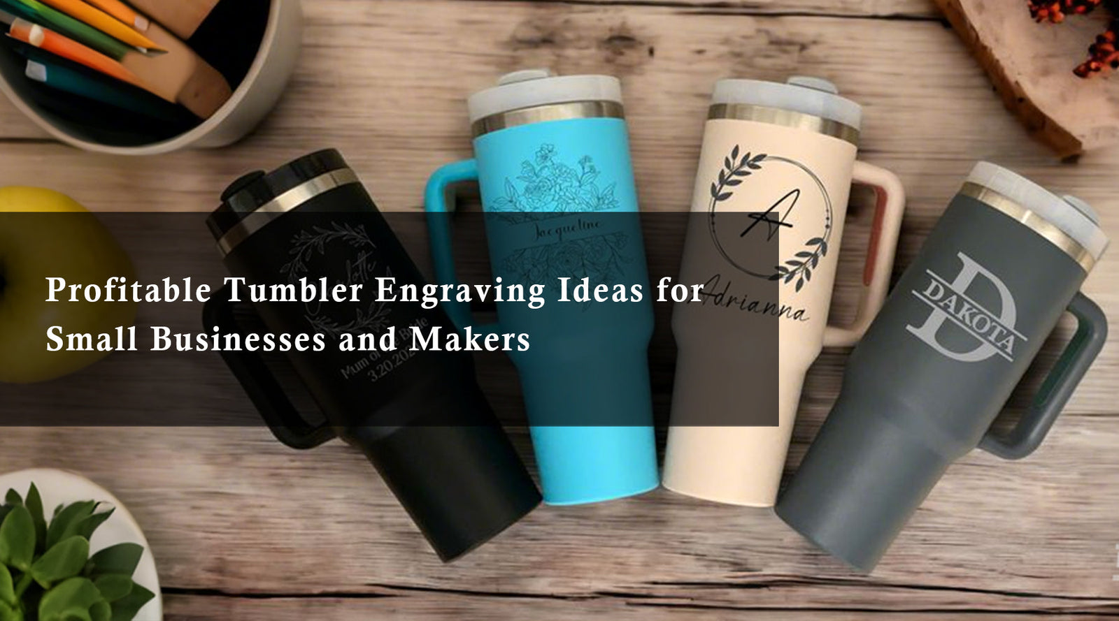 Profitable Tumbler Engraving Ideas for Small Businesses and Makers