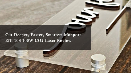 Cut Deeper, Faster, Smarter: Monport Effi 10S 100W CO2 Laser Review