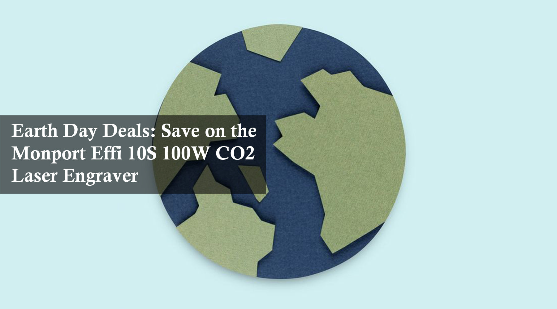 Earth Day Deals: Save on the Monport Effi 10S 100W CO2 Laser Engraver