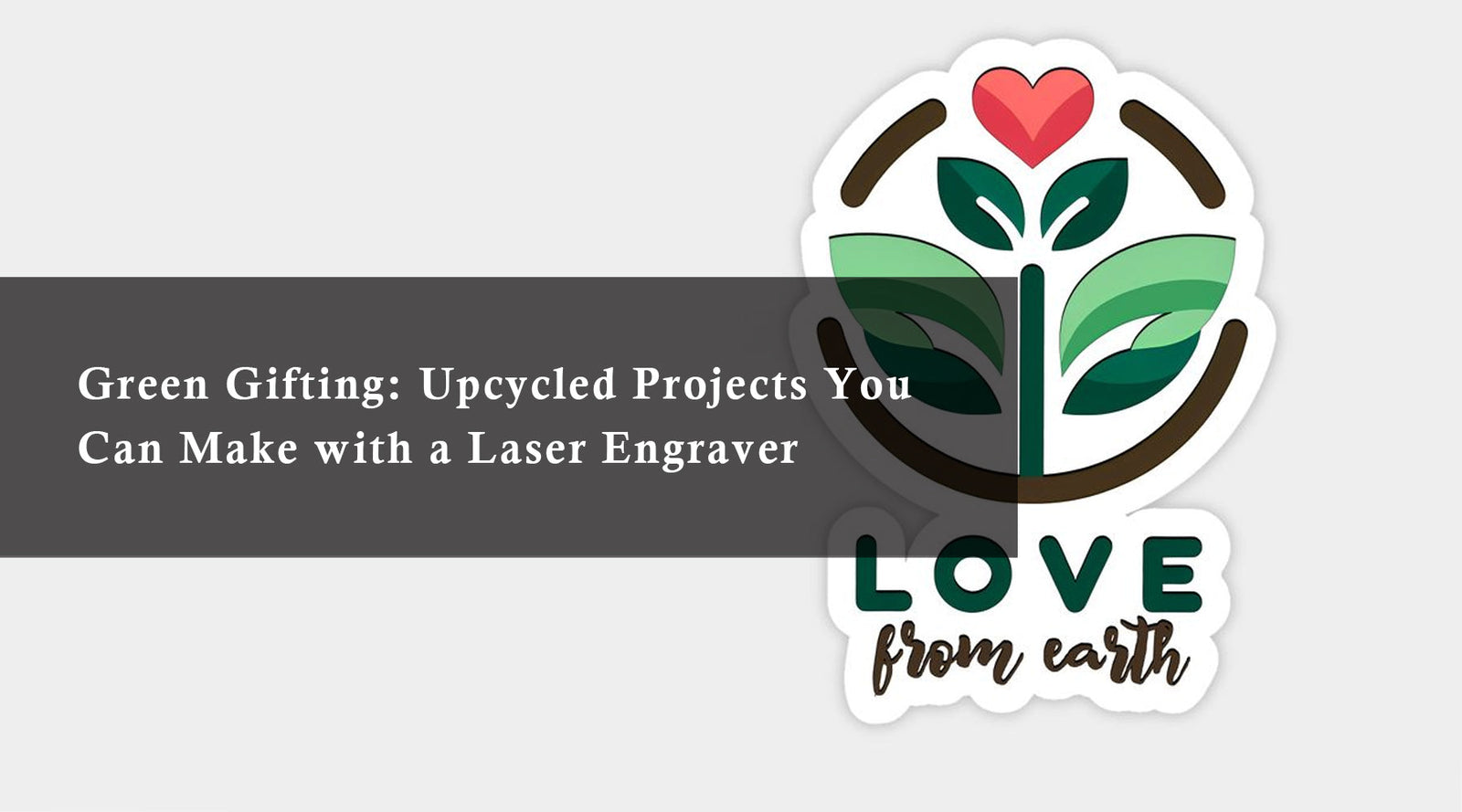 Green Gifting: Upcycled Projects You Can Make with a Laser Engraver