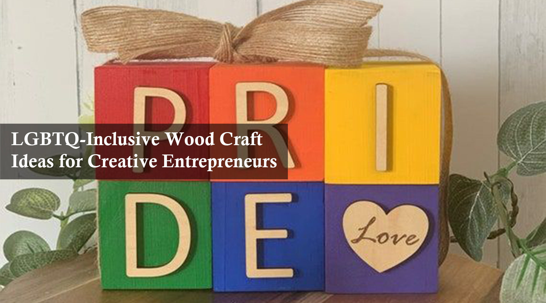 LGBTQ-Inclusive Wood Craft Ideas for Creative Entrepreneurs