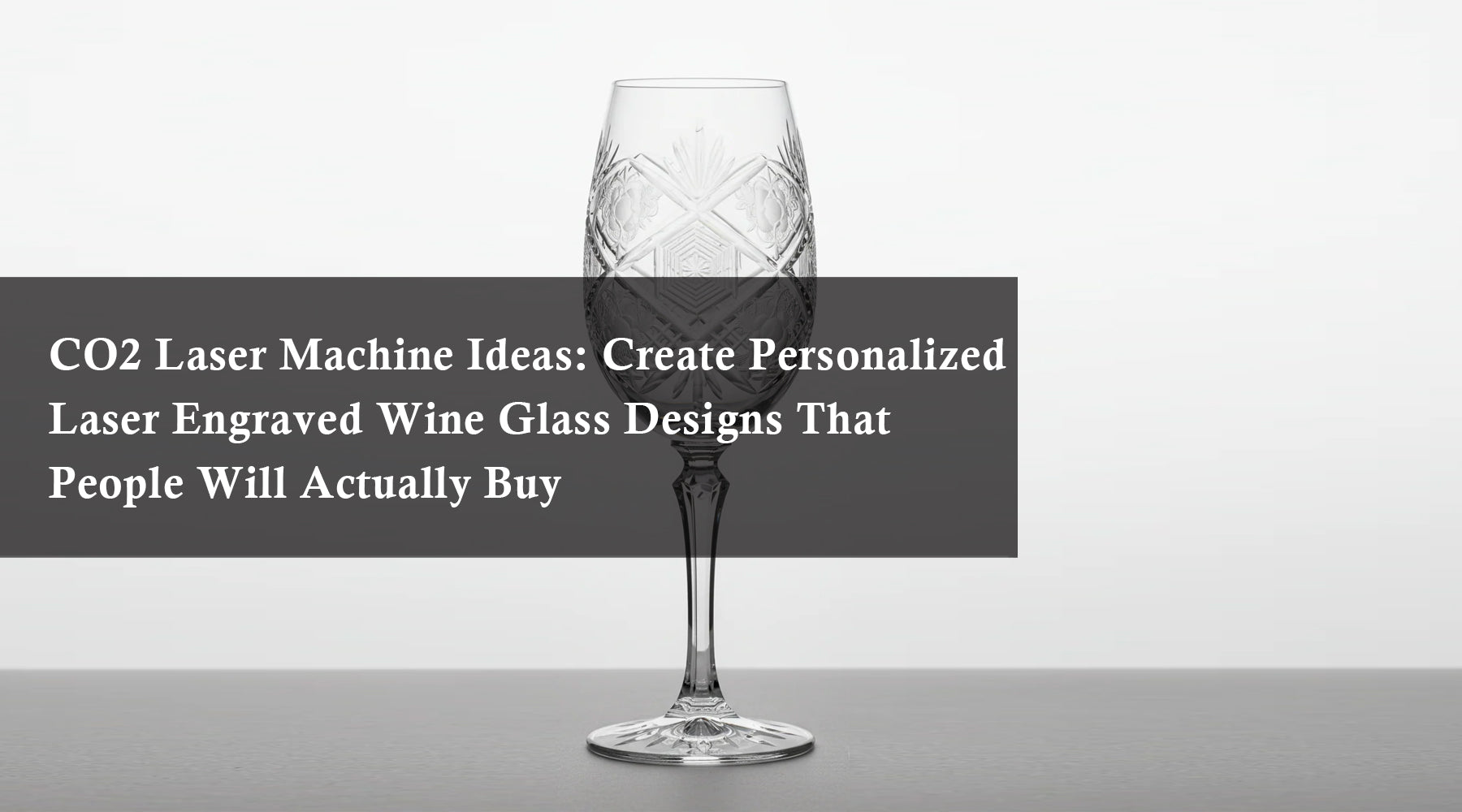 CO2 Laser Machine Ideas: Create Personalized Laser Engraved Wine Glass Designs That People Will Actually Buy