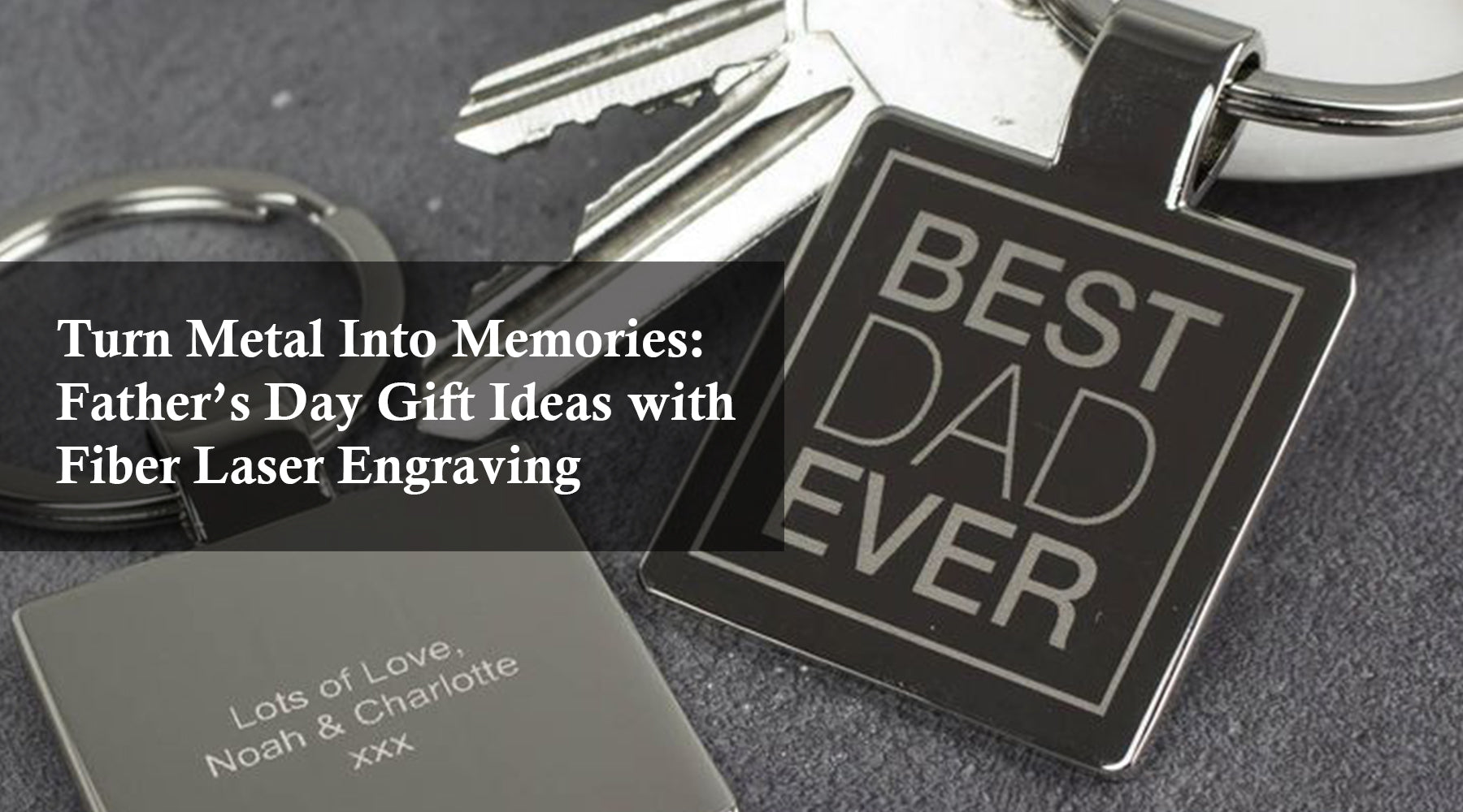 Turn Metal Into Memories: Father’s Day Gift Ideas with Fiber Laser Engraving