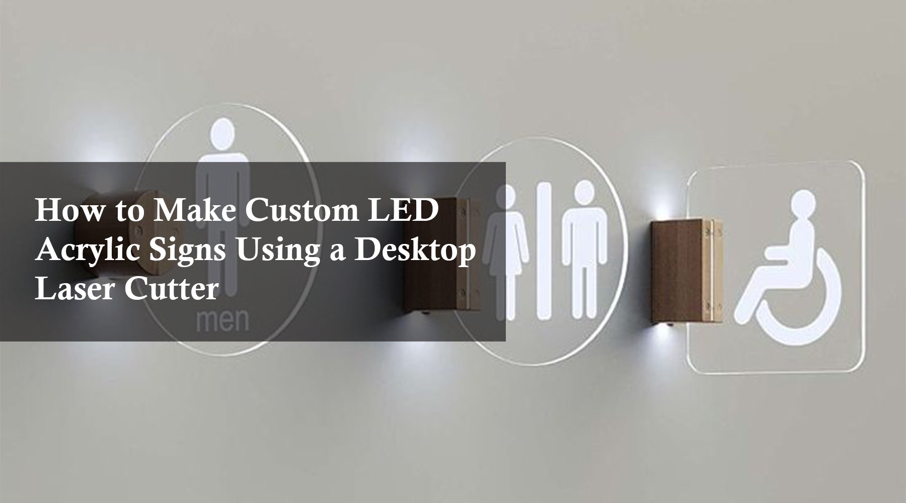 How to Make Custom LED Acrylic Signs Using a Desktop Laser Cutter