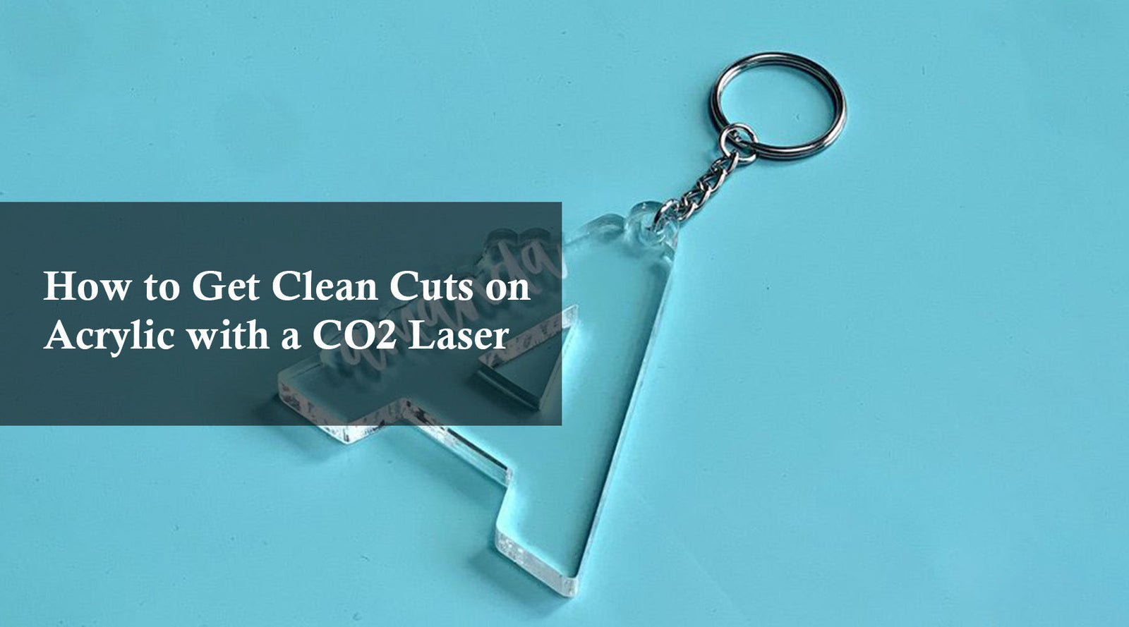 How to Get Clean Cuts on Acrylic with a CO2 Laser