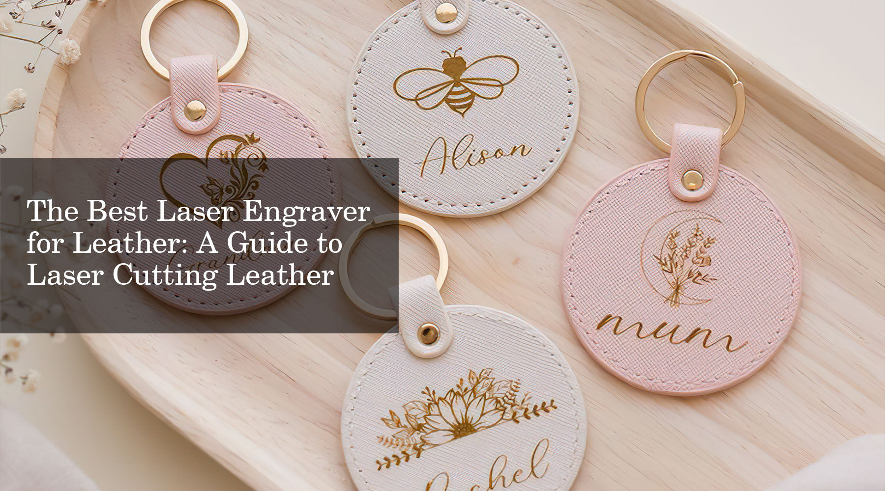 The Best Laser Engraver for Leather: A Guide to Laser Cutting Leather