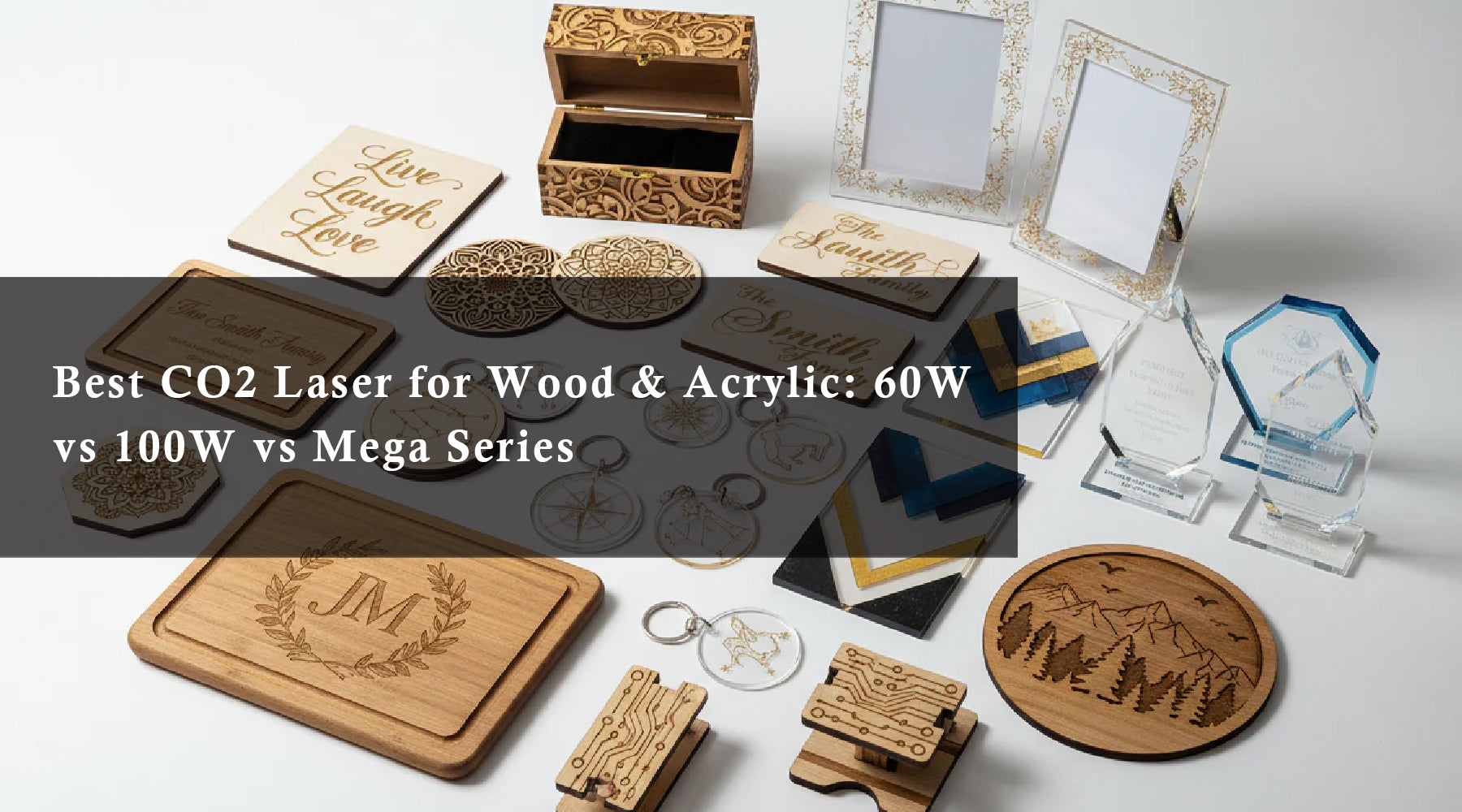 Best CO2 Laser for Wood & Acrylic: 60W vs 100W vs Mega Series