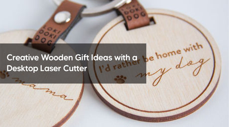 Creative Wooden Gift Ideas with a Desktop Laser Cutter