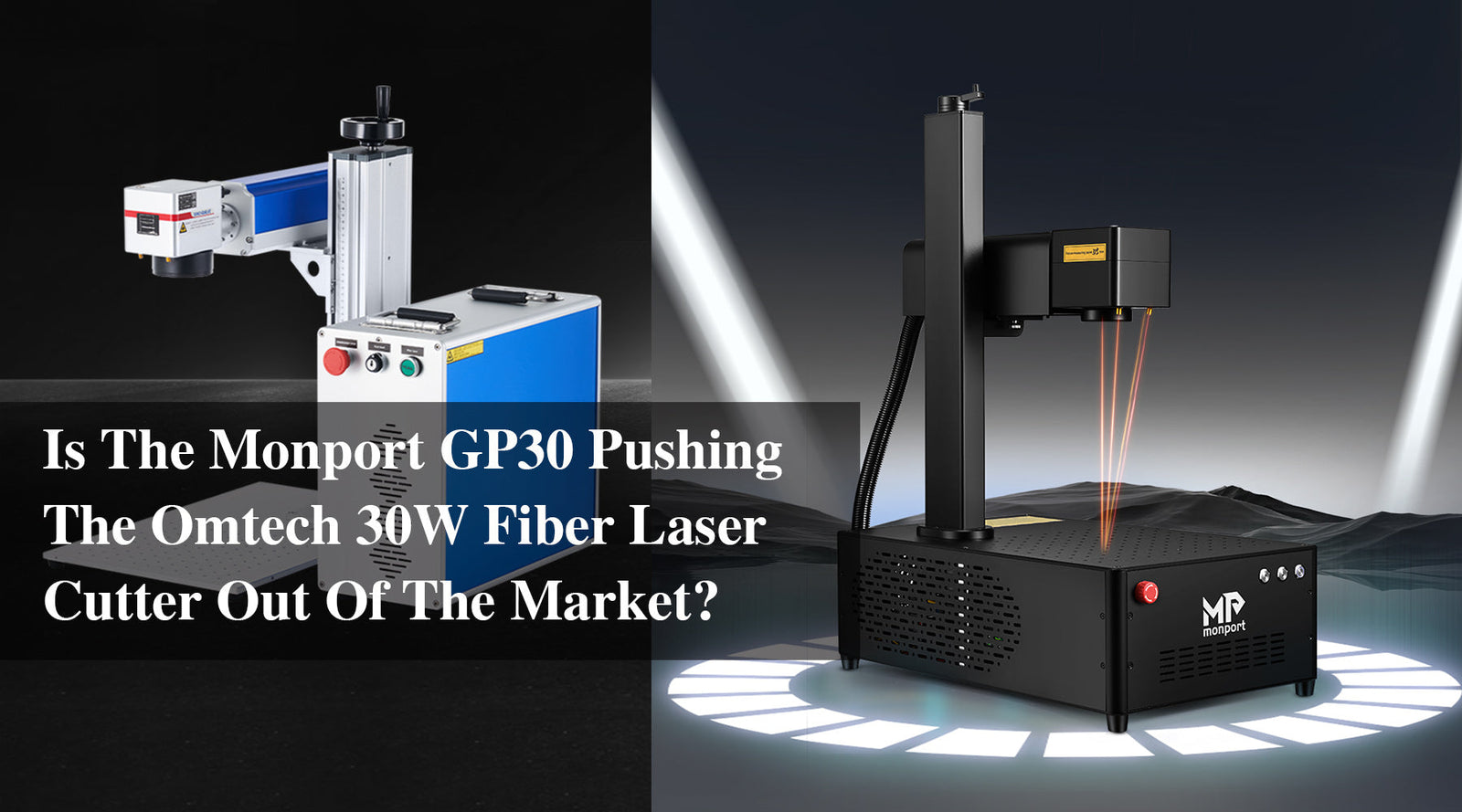 Is The Monport GP30 Pushing The Omtech 30W Fiber Laser Cutter Out Of The Market?