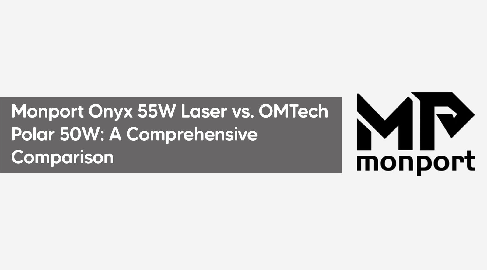 Monport Onyx 55W Laser vs. OMTech Polar 50W: A Comprehensive Comparison