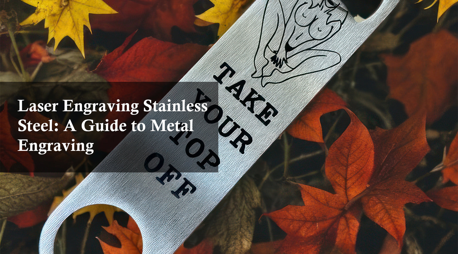 Laser Engraving Stainless Steel: A Guide to Metal Engraving