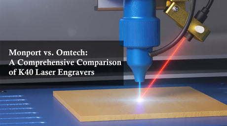 Monport vs. Omtech: A Comprehensive Comparison of K40 Laser Engravers