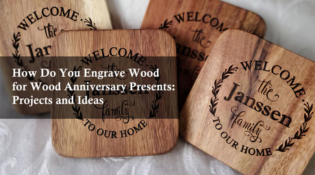 How Do You Engrave Wood for Wood Anniversary Presents: Projects and Ideas