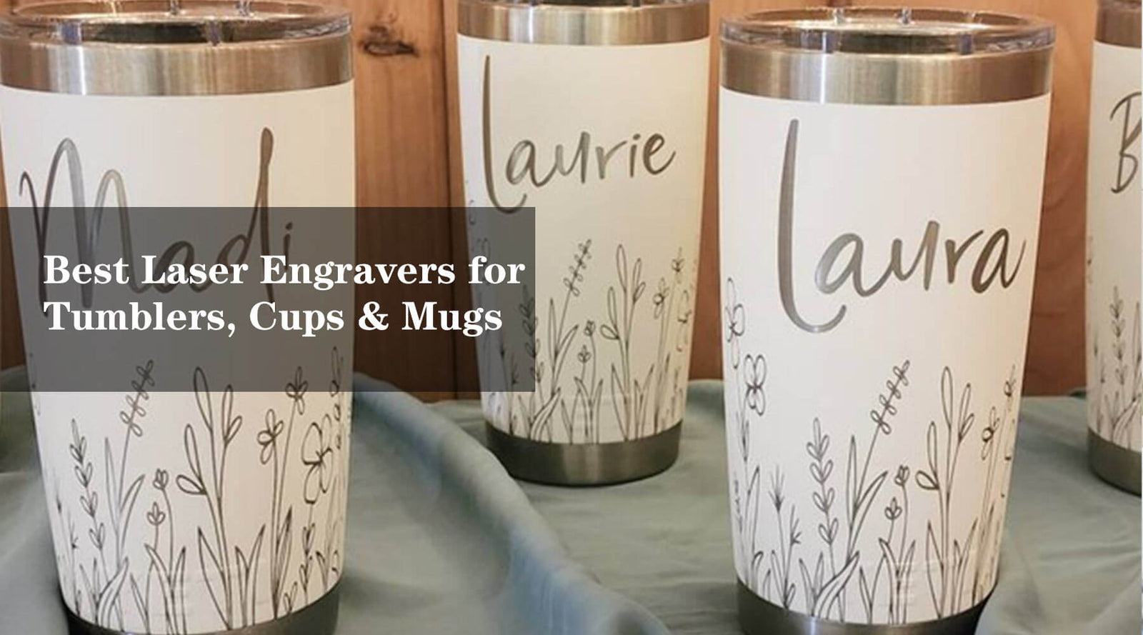 Best Laser Engravers for Tumblers, Cups & Mugs