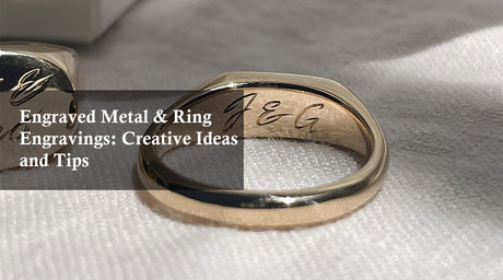 Engraved Metal & Ring Engravings: Creative Ideas and Tips