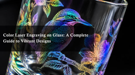 Color Laser Engraving on Glass: A Complete Guide to Vibrant Designs