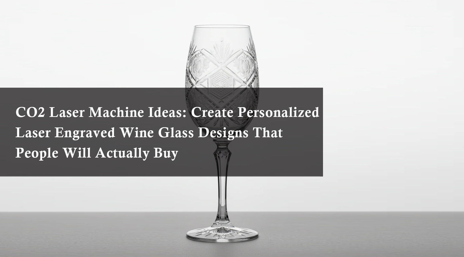 CO2 Laser Machine Ideas: Create Personalized Laser Engraved Wine Glass Designs That People Will Actually Buy