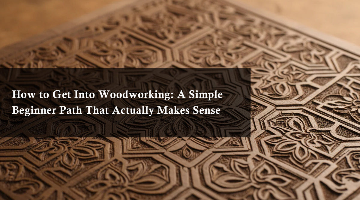 How to Get Into Woodworking: A Simple Beginner Path That Actually Makes Sense