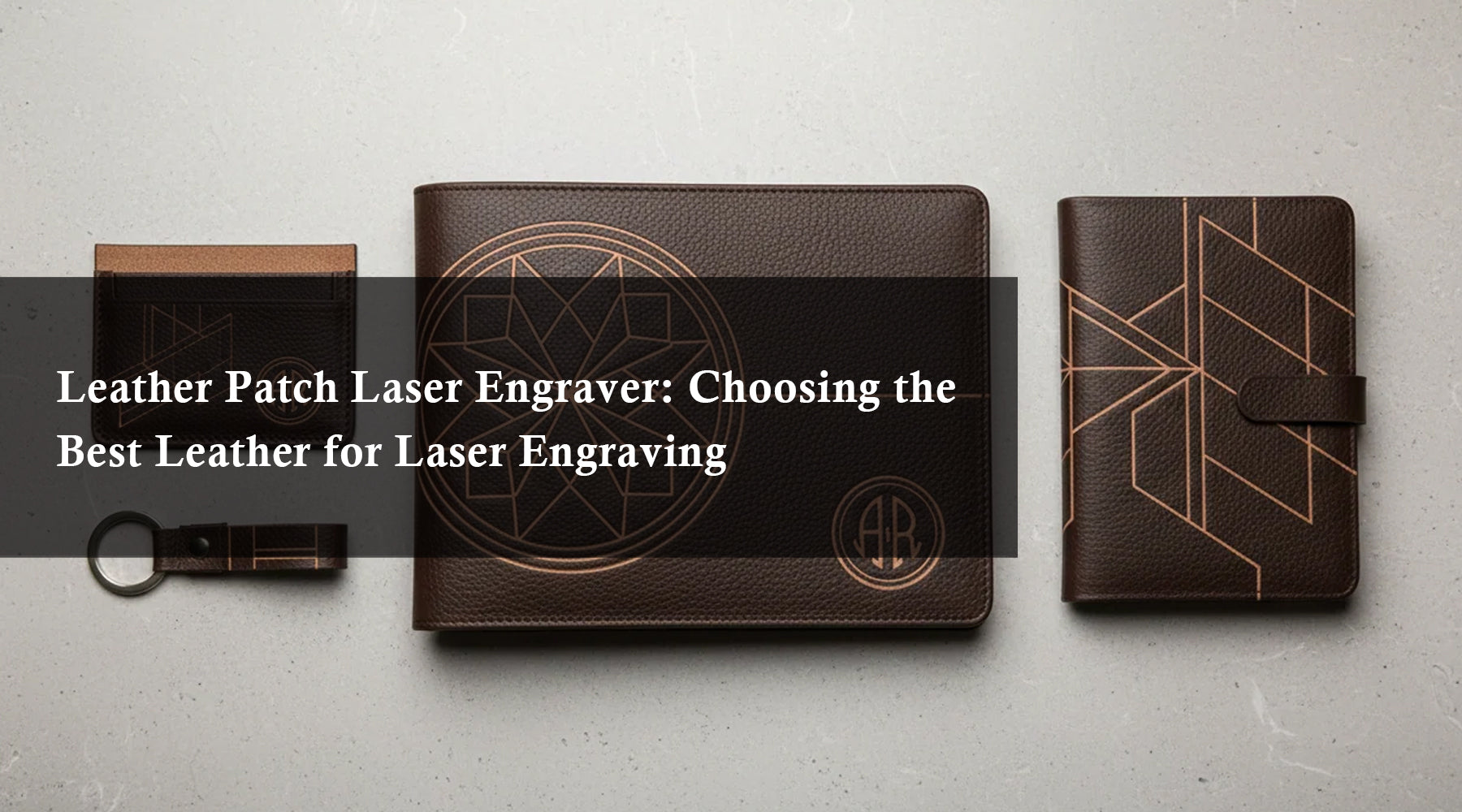 Leather Patch Laser Engraver: Choosing the Best Leather for Laser Engraving