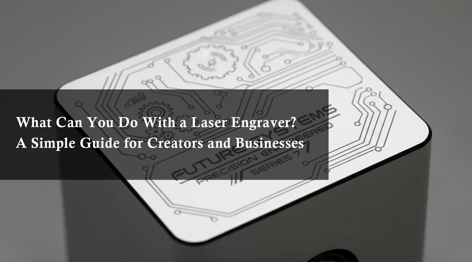 What Can You Do With a Laser Engraver? A Simple Guide for Creators and Businesses