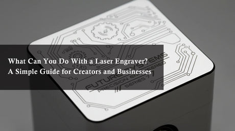 What Can You Do With a Laser Engraver? A Simple Guide for Creators and Businesses