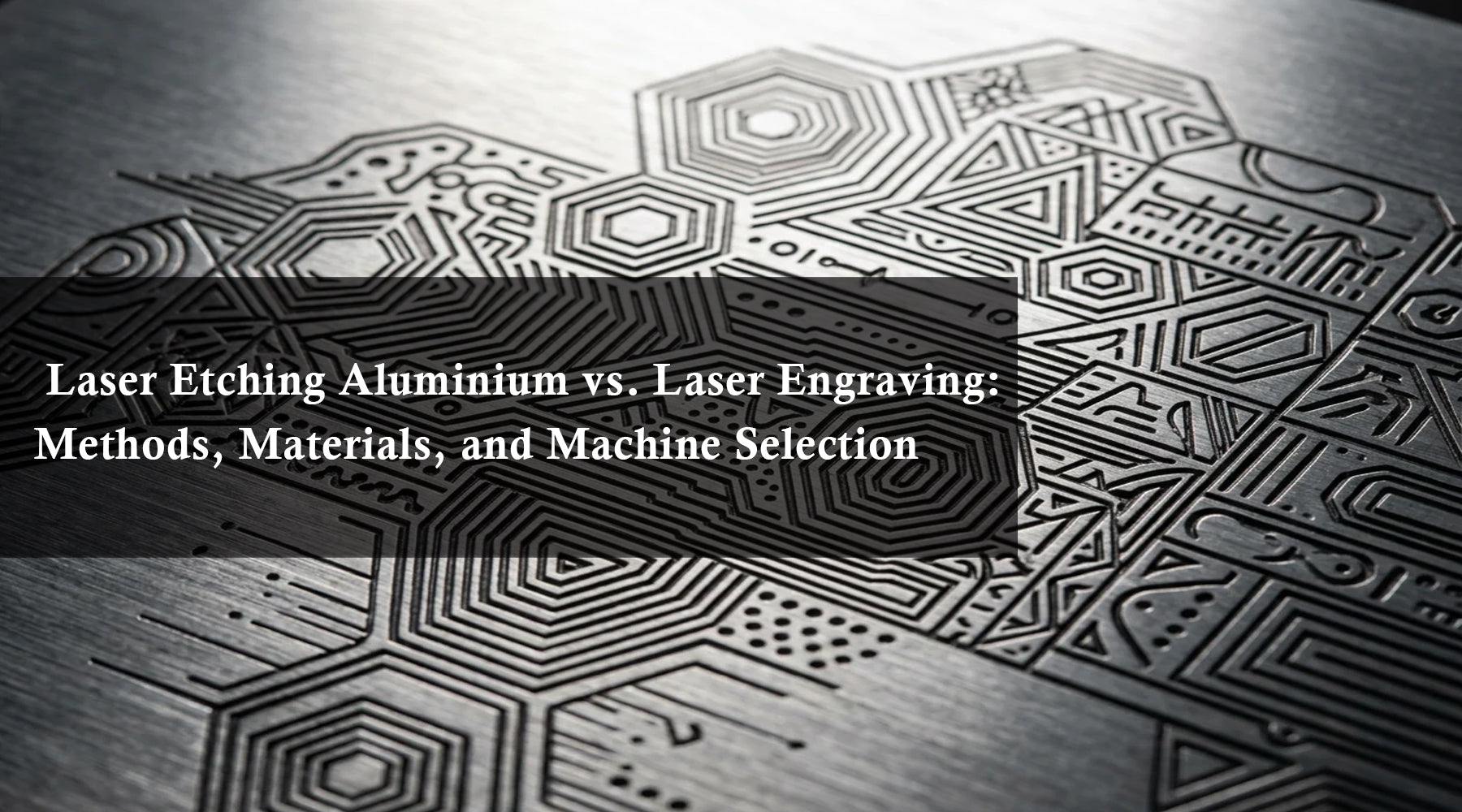 Laser Etching Aluminium vs. Laser Engraving: Methods, Materials, and Machine Selection