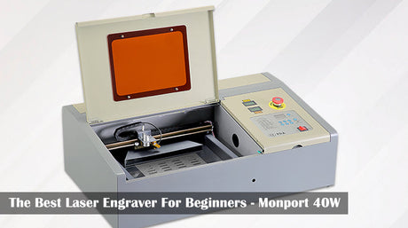 The Best Laser Engraver For Beginners - Monport 40W