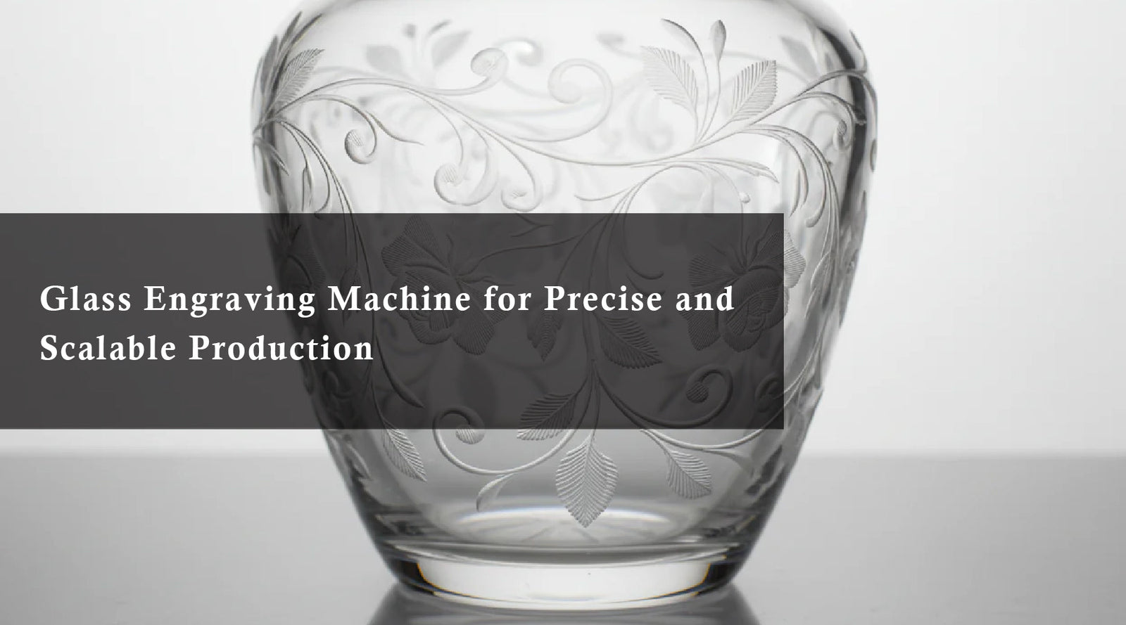 Glass Engraving Machine for Precise and Scalable Production