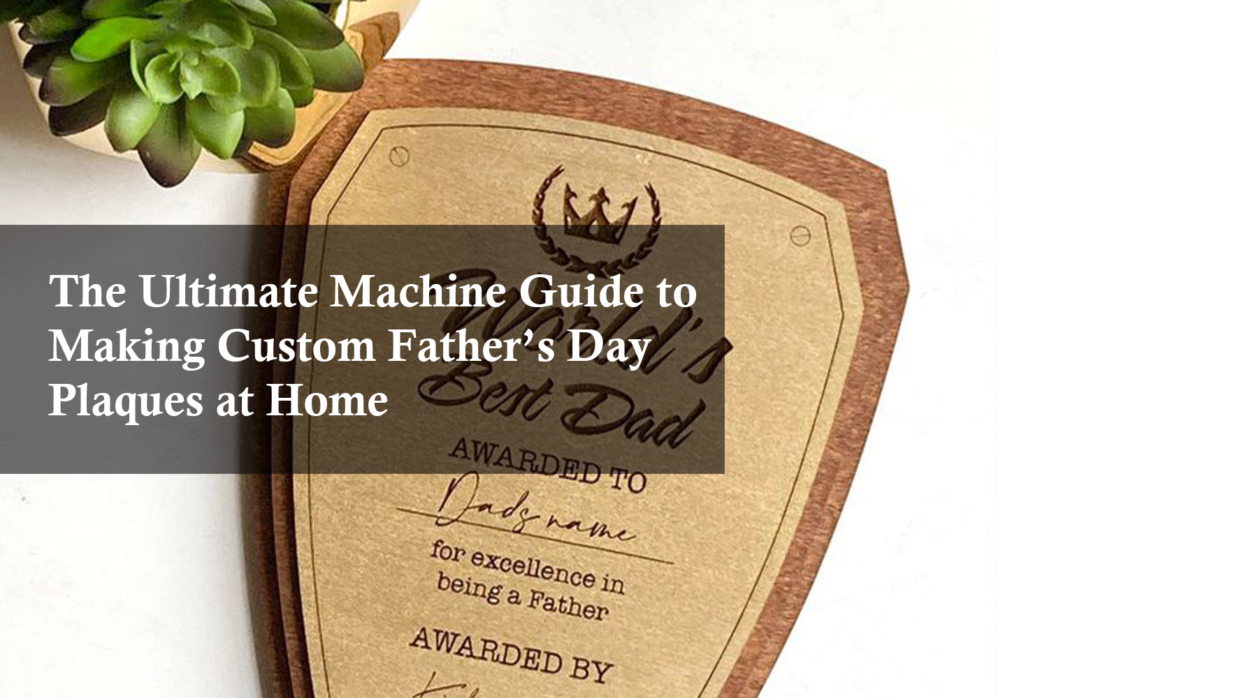 The Ultimate Machine Guide to Making Custom Father’s Day Plaques at Home