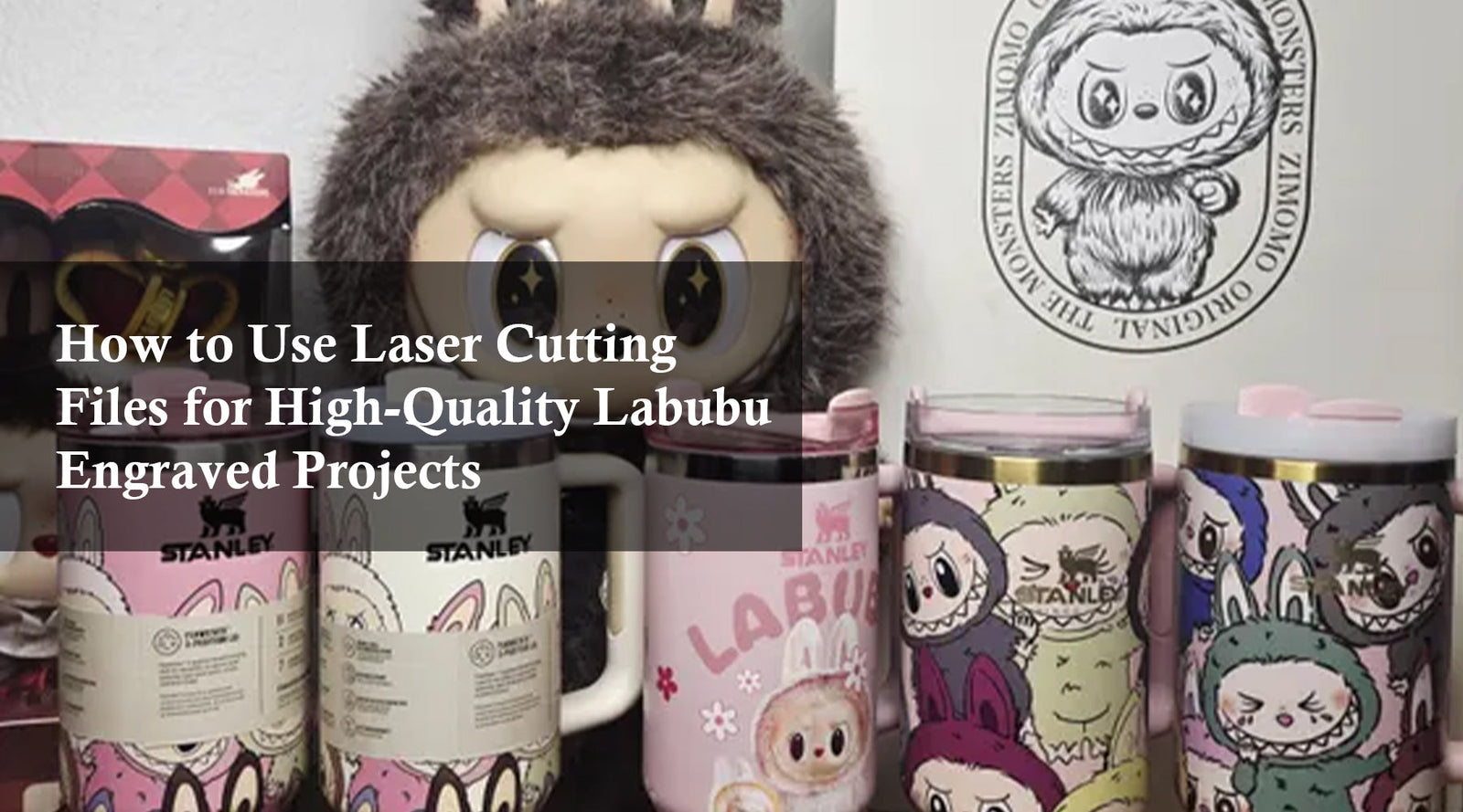 How to Use Laser Cutting Files for High-Quality Labubu Engraved Projects