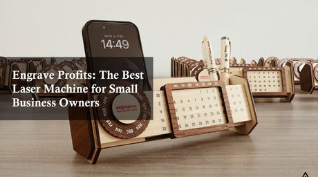 Engrave Profits: The Best Laser Machine for Small Business Owners