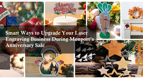 Smart Ways to Upgrade Your Laser Engraving Business During Monport’s Anniversary Sale
