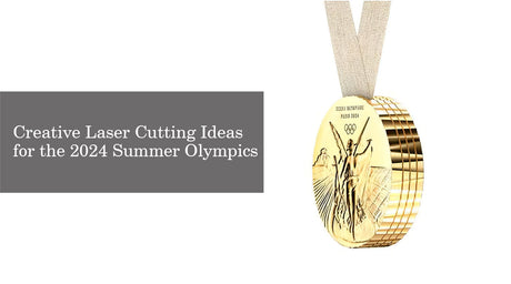 Creative Laser Cutting Ideas for the 2024 Summer Olympics