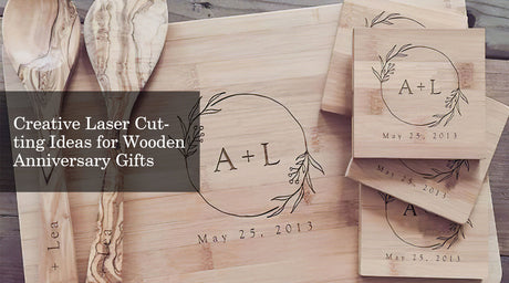 Creative Laser Cutting Ideas for Wooden Anniversary Gifts