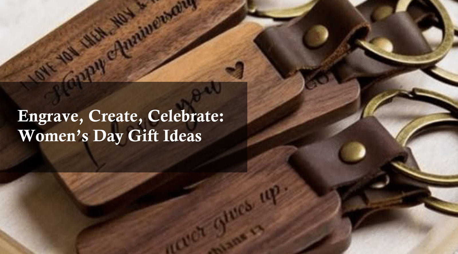 Engrave, Create, Celebrate: Women’s Day Gift Ideas