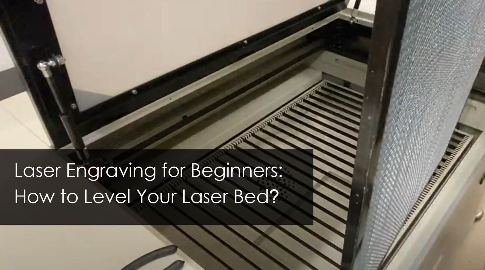 Laser Engraving for Beginners: How to Level Your Laser Bed?