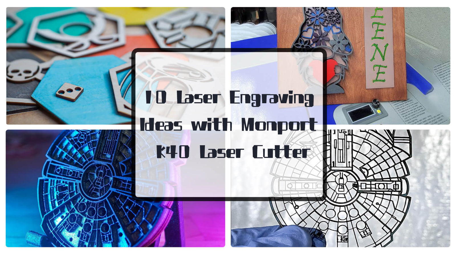 10 Laser Engraving Ideas with Monport K40 Laser Cutter