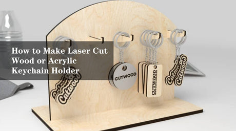How to Make Laser Cut Wood or Acrylic Keychain Holder