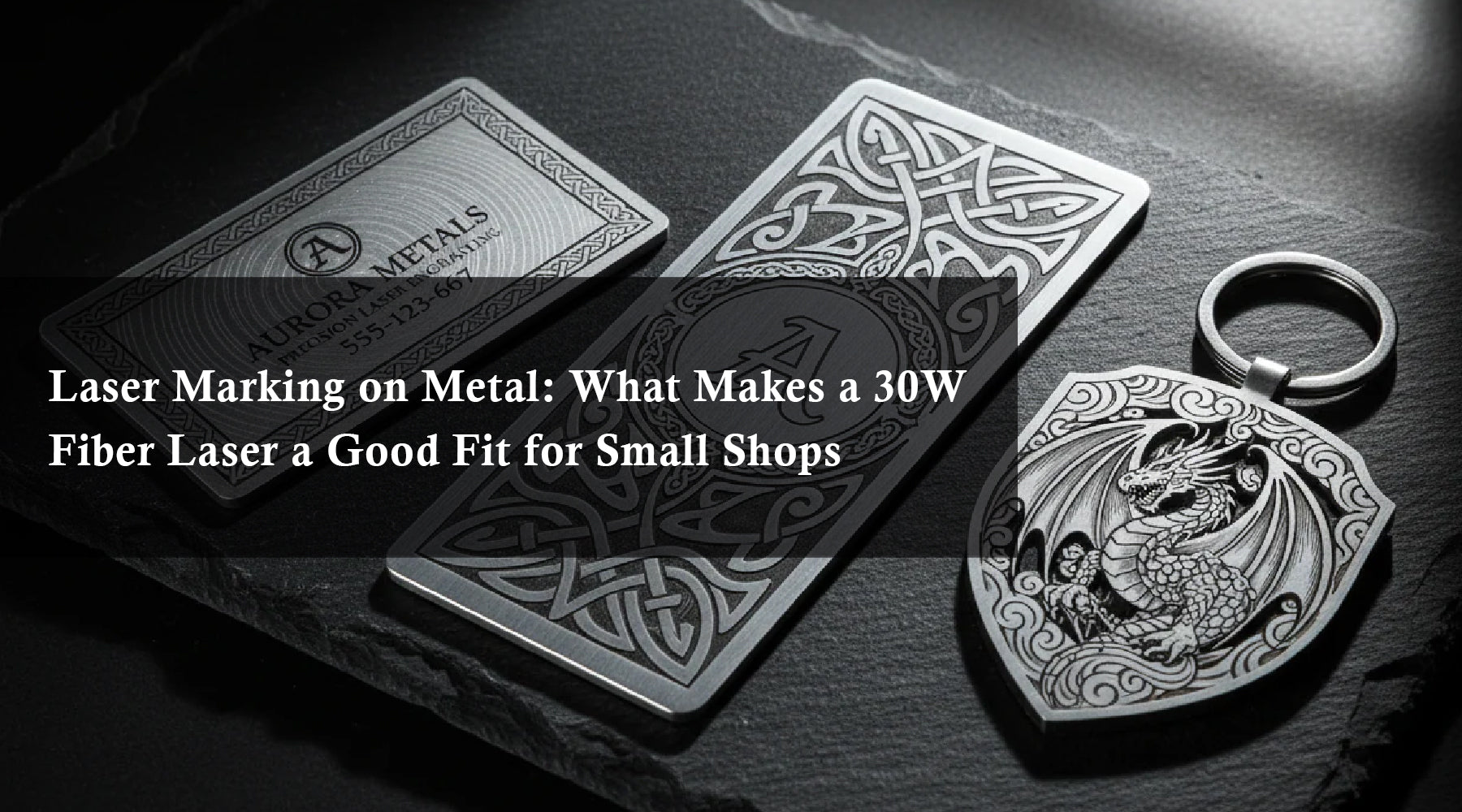 Laser Marking on Metal: What Makes a 30W Fiber Laser a Good Fit for Small Shops